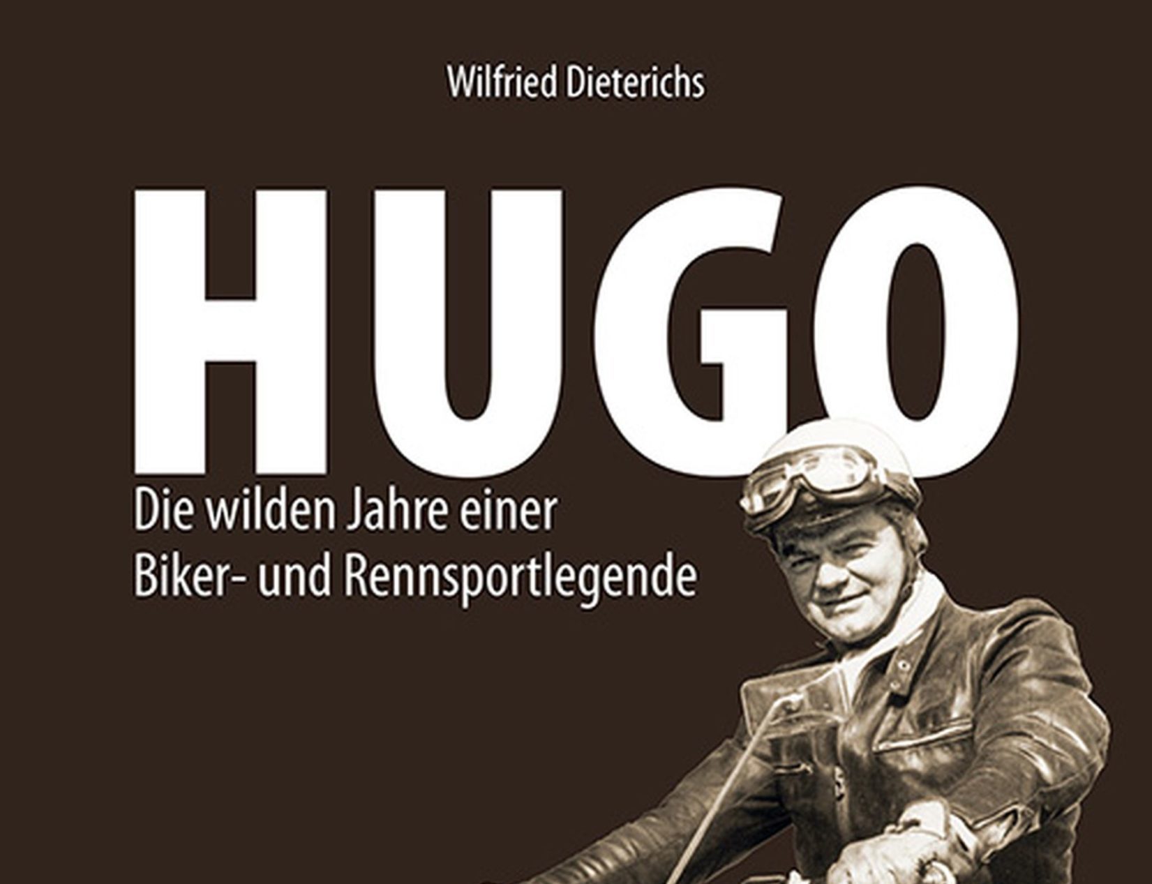 HUGO – Die wilden Jahre einer Biker- und Rennsportlegende